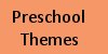 Preschool Themes