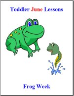 Toddler Lesson Plans – Week 3 – Frog Theme