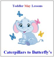 Toddler Lesson Plans for May – Week 1 – Caterpillar & Butterfly Theme