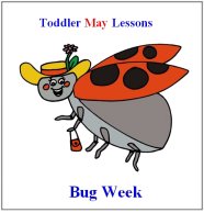 Toddler Lesson Plans for May – Week 4 – Bug Theme